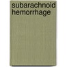Subarachnoid Hemorrhage by Ronald Cohn