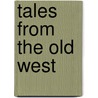Tales From The Old West door Zane Gray