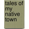 Tales Of My Native Town door Rafael Mantellini
