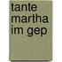 Tante Martha im Gep