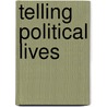 Telling Political Lives by Molly Mayhead