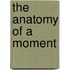 The Anatomy of a Moment