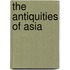The Antiquities of Asia