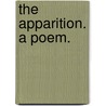 The Apparition. a Poem. by Abel Evans