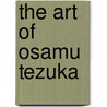 The Art Of Osamu Tezuka door Helen McCarthy