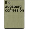 The Augsburg Confession door Philipp Melanchthon