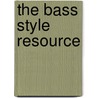 The Bass Style Resource by Dave Overthrow