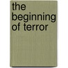 The Beginning of Terror door David Kleinbard