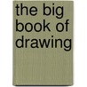 The Big Book of Drawing by Andras Szunyoghy