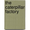 The Caterpillar Factory door Vyvyan Kinross