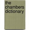 The Chambers Dictionary door Editors of Chambers