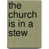 The Church Is in a Stew