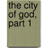 The City of God, Part 1