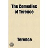 The Comedies Of Terence door Terence