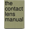 The Contact Lens Manual by Judith A. Morris