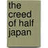 The Creed Of Half Japan
