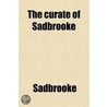 The Curate of Sadbrooke by Sadbrooke