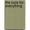 The Cure for Everything door Timothy A. Caulfield