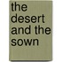 The Desert And The Sown