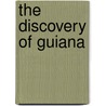 The Discovery Of Guiana door Walter Raleigh