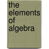 The Elements of Algebra door Thomas Lund