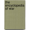 The Encyclopedia of War by Dk