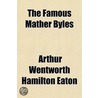 The Famous Mather Byles by Arthur Wentworth Hamilton Eaton