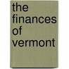 The Finances Of Vermont by Frederick Augustus Wood