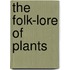 The Folk-Lore of Plants