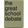 The Great School Debate by Thomas L. Good