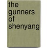 The Gunners of Shenyang door Jihui Yu