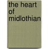 The Heart Of Midlothian door Walter Scot
