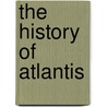 The History Of Atlantis door Lewis Spence
