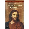 The Imitation of Christ by Thomas a. Kempis