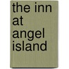 The Inn at Angel Island by Katherine Spence