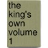 The King's Own Volume 1