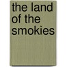 The Land of the Smokies door Mr. Tim Hollis
