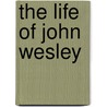 The Life Of John Wesley door Winchester C. T. (Caleb Thomas)
