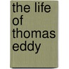 The Life Of Thomas Eddy door Samuel L. Knapp
