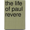 The Life of Paul Revere door Molly Mack