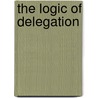 The Logic Of Delegation door Mathew D. McCubbins
