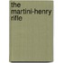 The Martini-Henry Rifle