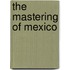 The Mastering Of Mexico