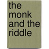 The Monk And The Riddle by Randy Komisar