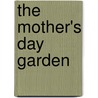 The Mother's Day Garden by Kimberly Cates