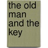 The Old Man and the Key door Ronald Cohn