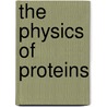 The Physics of Proteins door Hans Frauenfelder