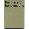 The Place Of Honeymoons door Harold Macgrath