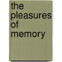 The Pleasures Of Memory