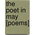 The Poet in May [Poems]